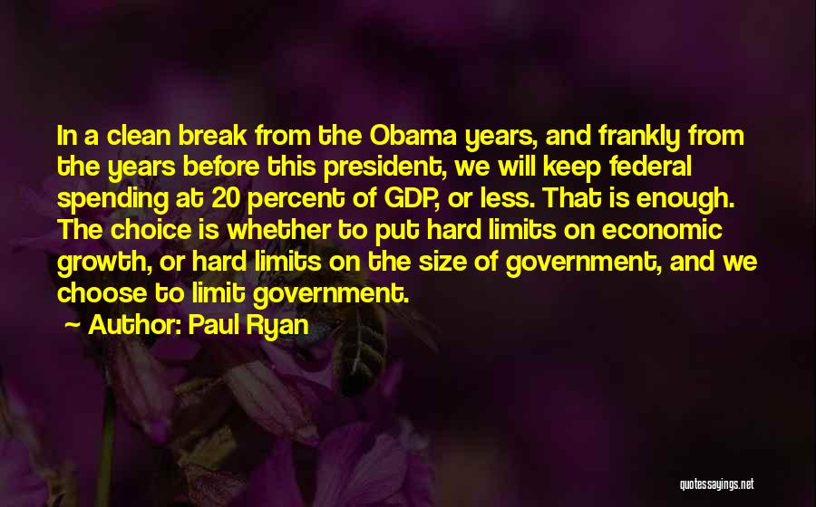 Paul Ryan Quotes: In A Clean Break From The Obama Years, And Frankly From The Years Before This President, We Will Keep Federal