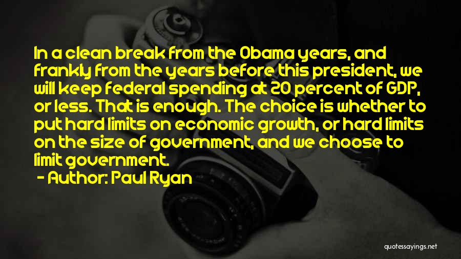 Paul Ryan Quotes: In A Clean Break From The Obama Years, And Frankly From The Years Before This President, We Will Keep Federal