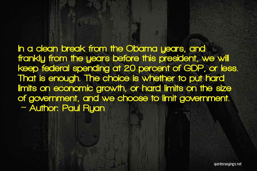 Paul Ryan Quotes: In A Clean Break From The Obama Years, And Frankly From The Years Before This President, We Will Keep Federal