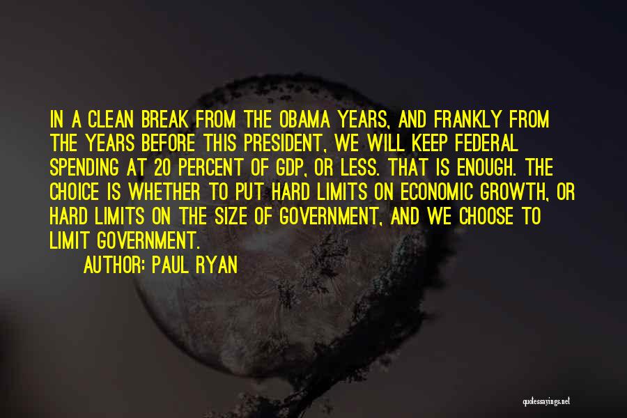 Paul Ryan Quotes: In A Clean Break From The Obama Years, And Frankly From The Years Before This President, We Will Keep Federal