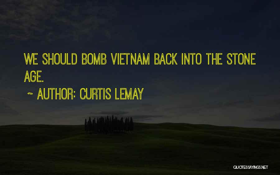 Curtis LeMay Quotes: We Should Bomb Vietnam Back Into The Stone Age.