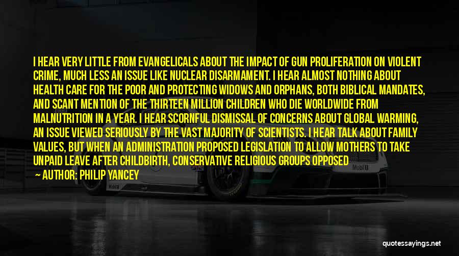 Philip Yancey Quotes: I Hear Very Little From Evangelicals About The Impact Of Gun Proliferation On Violent Crime, Much Less An Issue Like