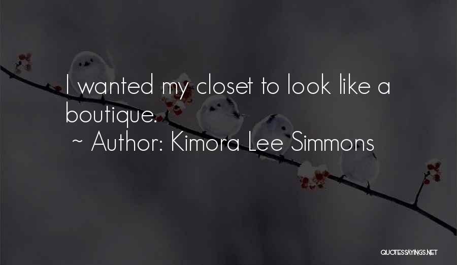 Kimora Lee Simmons Quotes: I Wanted My Closet To Look Like A Boutique.