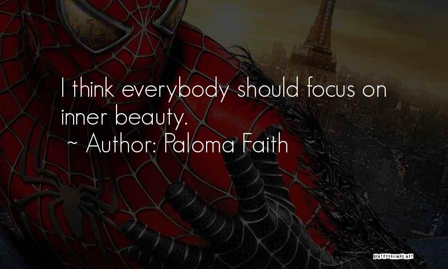 Paloma Faith Quotes: I Think Everybody Should Focus On Inner Beauty.