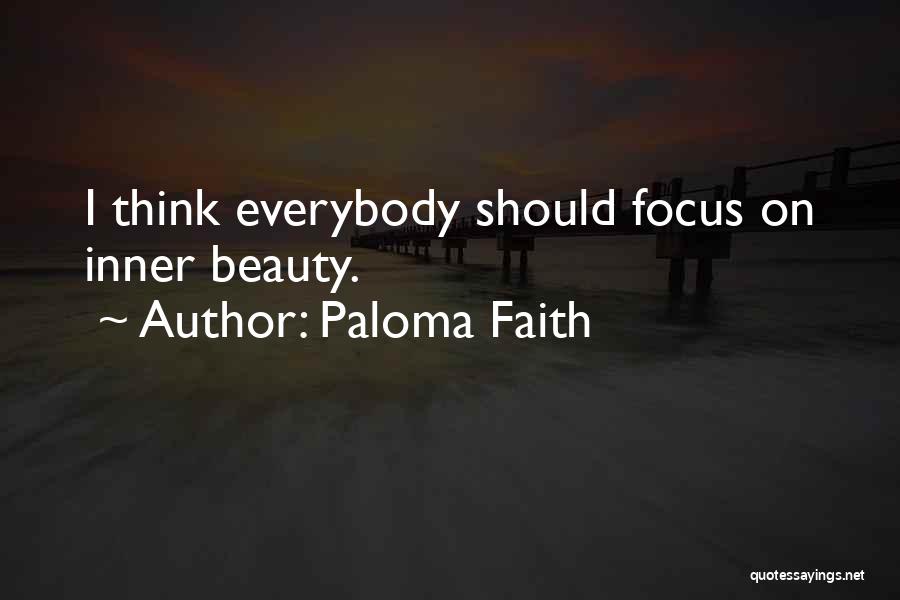 Paloma Faith Quotes: I Think Everybody Should Focus On Inner Beauty.