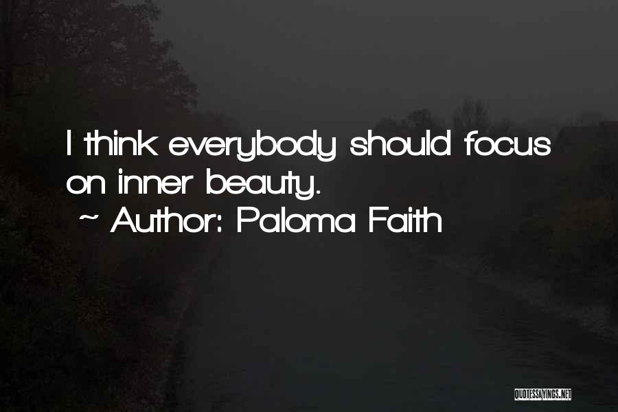 Paloma Faith Quotes: I Think Everybody Should Focus On Inner Beauty.