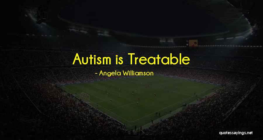 11743 Quotes By Angela Williamson 11743 Quotes By Angela Williamson