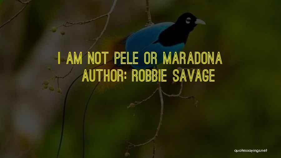 Robbie Savage Quotes: I Am Not Pele Or Maradona