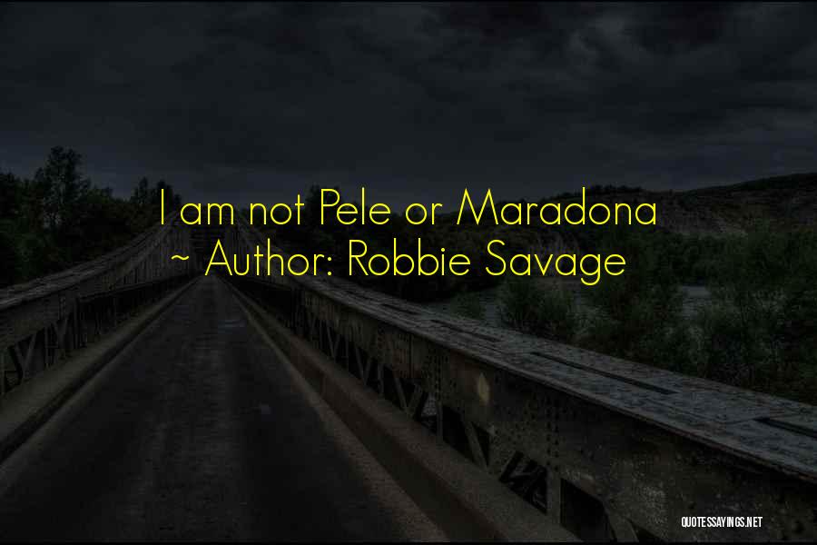 Robbie Savage Quotes: I Am Not Pele Or Maradona