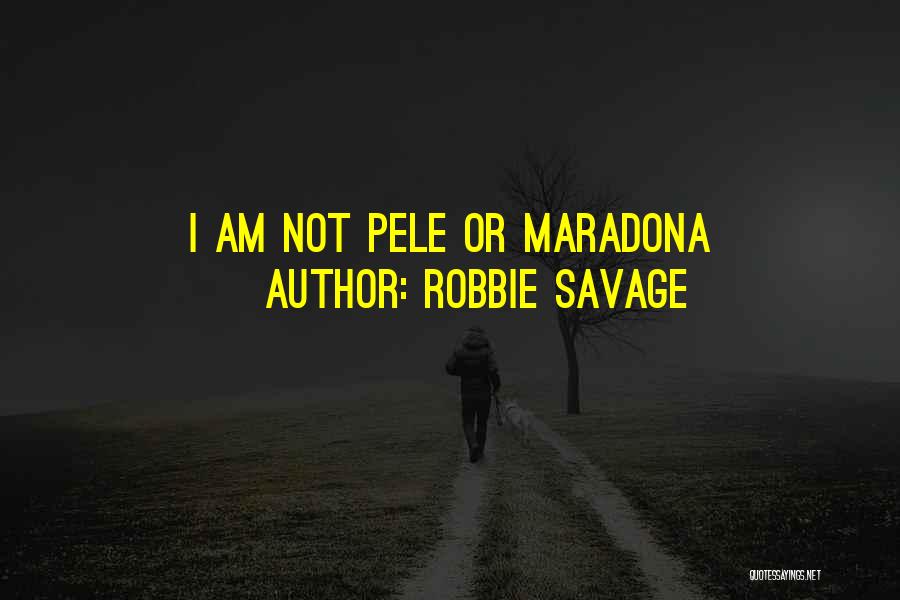 Robbie Savage Quotes: I Am Not Pele Or Maradona
