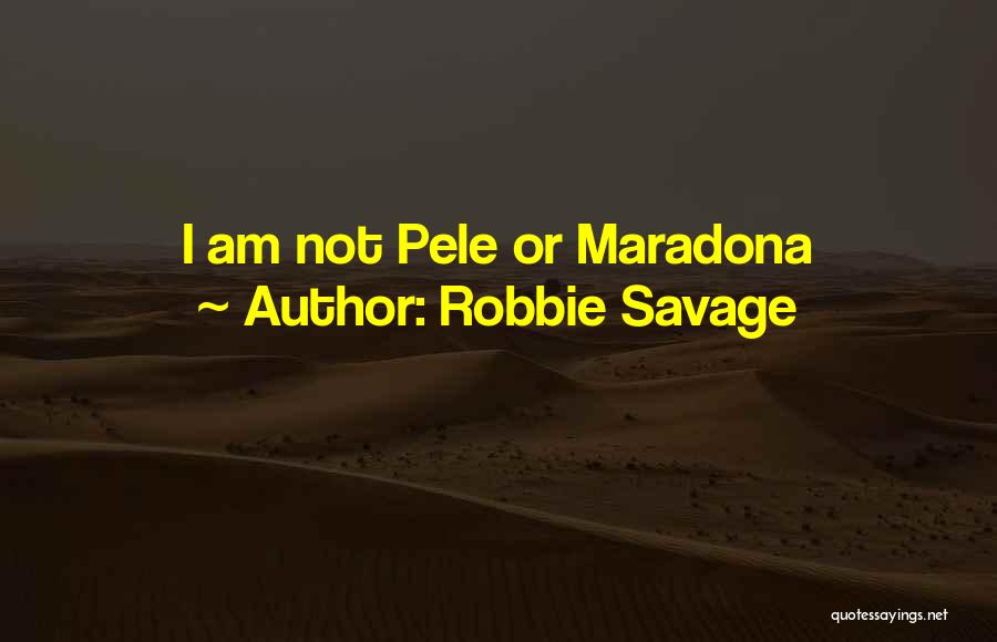 Robbie Savage Quotes: I Am Not Pele Or Maradona