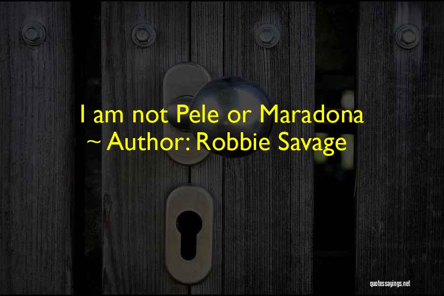 Robbie Savage Quotes: I Am Not Pele Or Maradona