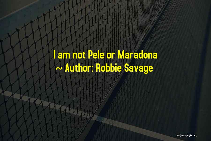Robbie Savage Quotes: I Am Not Pele Or Maradona