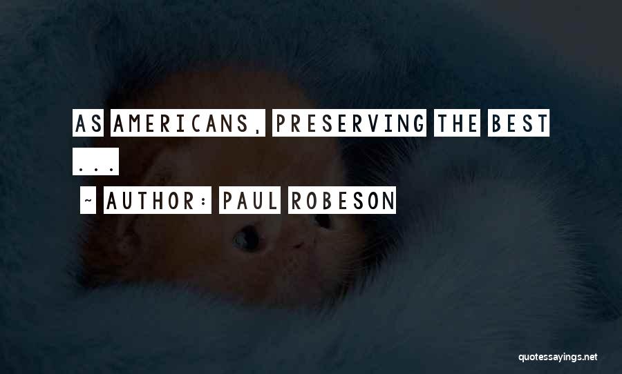 Paul Robeson Quotes: As Americans, Preserving The Best ...