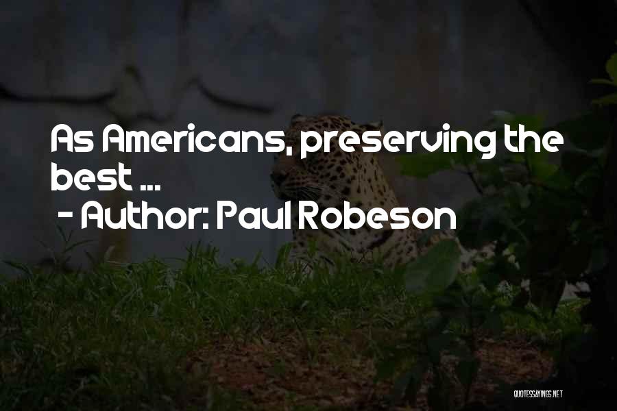 Paul Robeson Quotes: As Americans, Preserving The Best ...