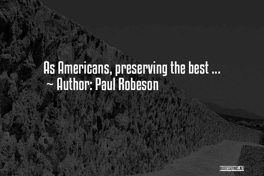 Paul Robeson Quotes: As Americans, Preserving The Best ...