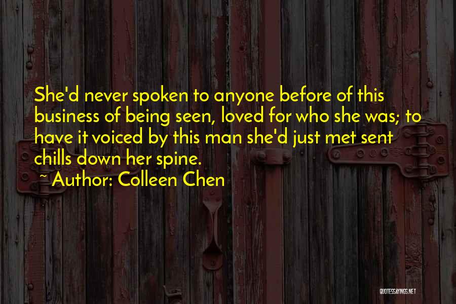 Colleen Chen Quotes: She'd Never Spoken To Anyone Before Of This Business Of Being Seen, Loved For Who She Was; To Have It