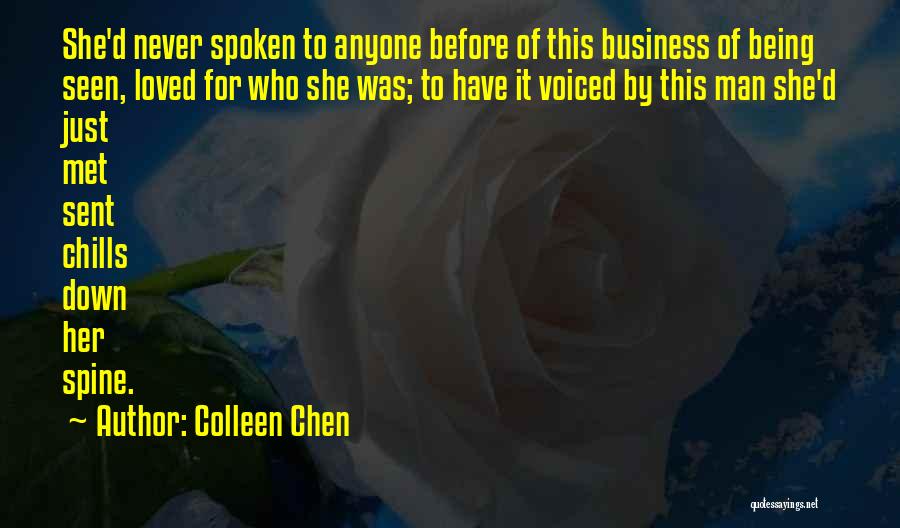 Colleen Chen Quotes: She'd Never Spoken To Anyone Before Of This Business Of Being Seen, Loved For Who She Was; To Have It