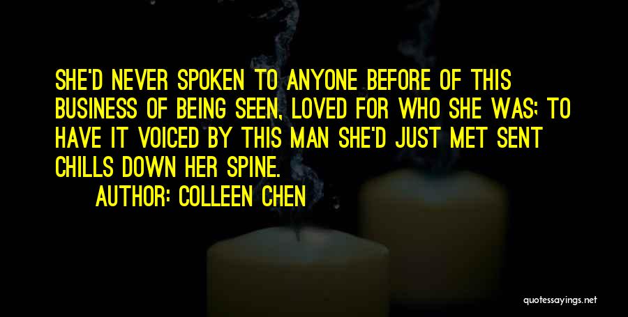 Colleen Chen Quotes: She'd Never Spoken To Anyone Before Of This Business Of Being Seen, Loved For Who She Was; To Have It