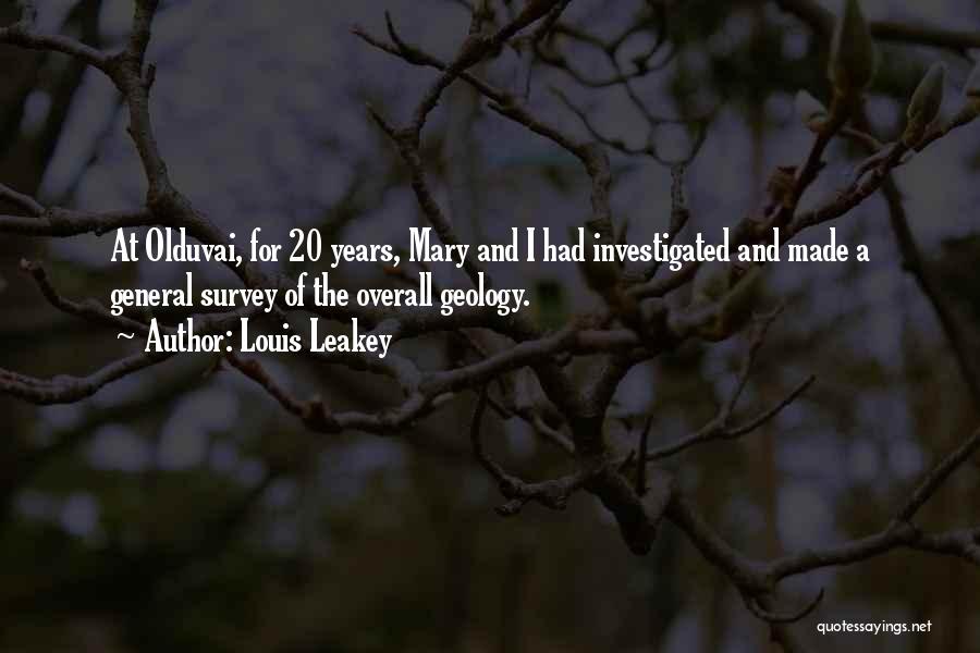 Louis Leakey Quotes: At Olduvai, For 20 Years, Mary And I Had Investigated And Made A General Survey Of The Overall Geology.