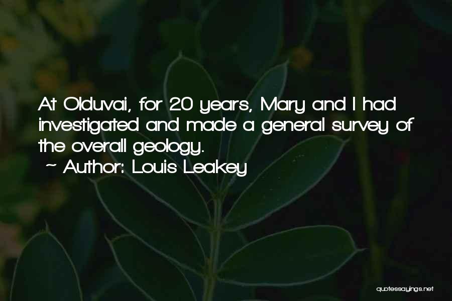Louis Leakey Quotes: At Olduvai, For 20 Years, Mary And I Had Investigated And Made A General Survey Of The Overall Geology.