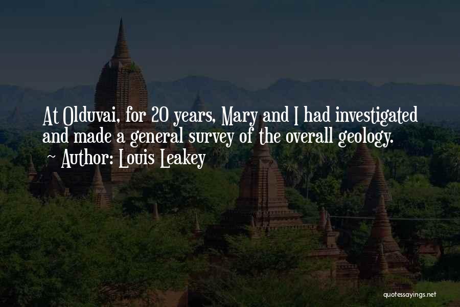 Louis Leakey Quotes: At Olduvai, For 20 Years, Mary And I Had Investigated And Made A General Survey Of The Overall Geology.