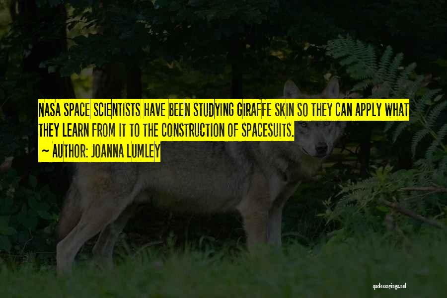 Joanna Lumley Quotes: Nasa Space Scientists Have Been Studying Giraffe Skin So They Can Apply What They Learn From It To The Construction