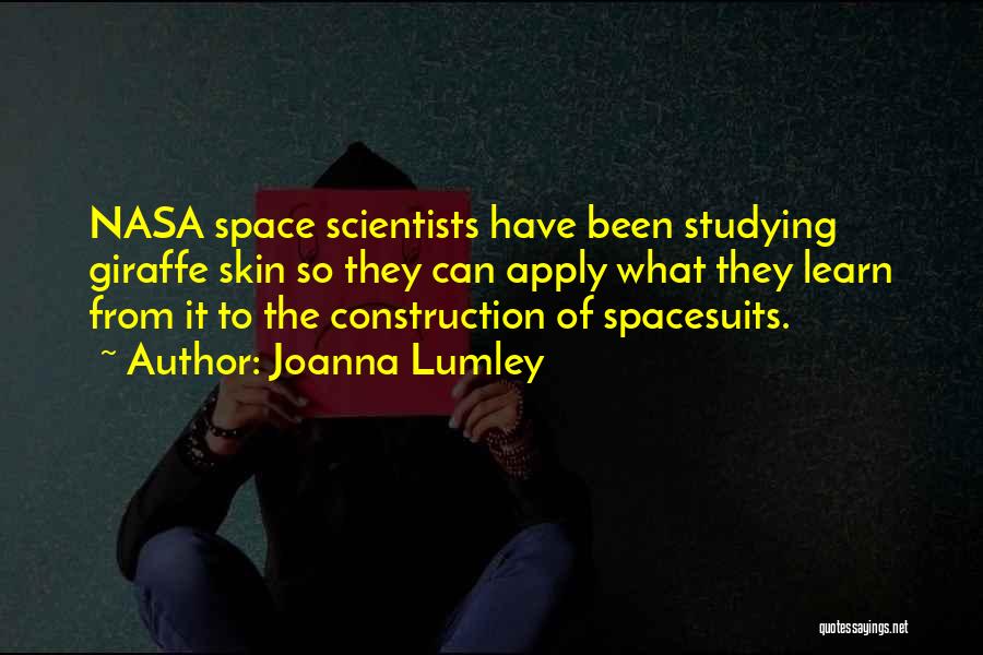 Joanna Lumley Quotes: Nasa Space Scientists Have Been Studying Giraffe Skin So They Can Apply What They Learn From It To The Construction