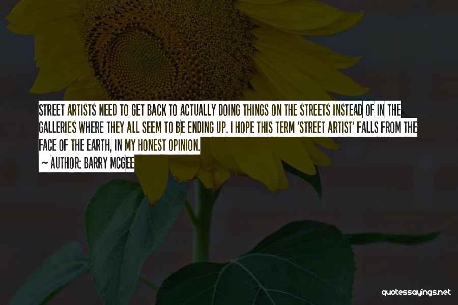 Barry McGee Quotes: Street Artists Need To Get Back To Actually Doing Things On The Streets Instead Of In The Galleries Where They