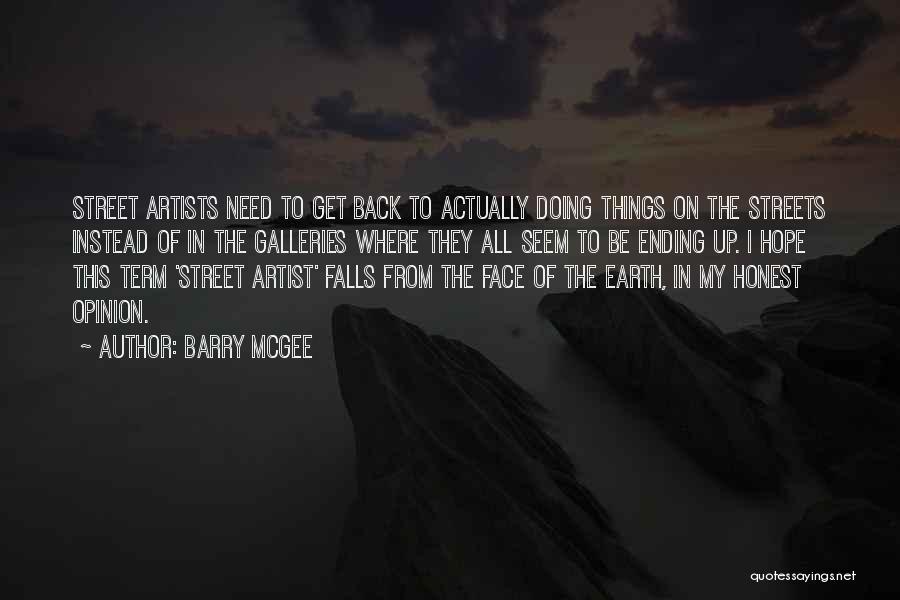 Barry McGee Quotes: Street Artists Need To Get Back To Actually Doing Things On The Streets Instead Of In The Galleries Where They