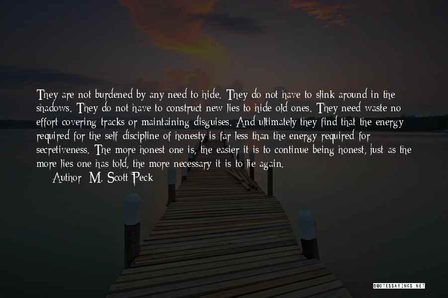 M. Scott Peck Quotes: They Are Not Burdened By Any Need To Hide. They Do Not Have To Slink Around In The Shadows. They