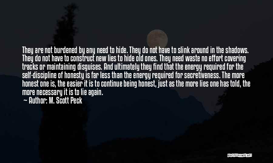 M. Scott Peck Quotes: They Are Not Burdened By Any Need To Hide. They Do Not Have To Slink Around In The Shadows. They