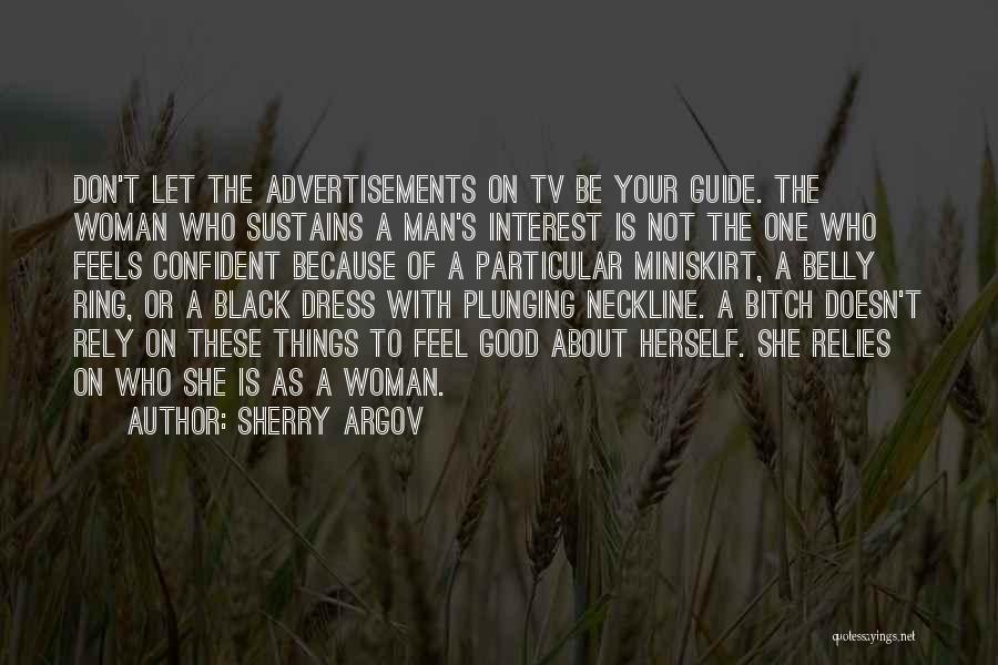 Sherry Argov Quotes: Don't Let The Advertisements On Tv Be Your Guide. The Woman Who Sustains A Man's Interest Is Not The One