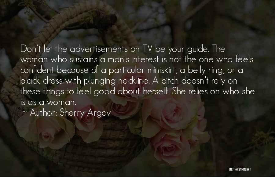 Sherry Argov Quotes: Don't Let The Advertisements On Tv Be Your Guide. The Woman Who Sustains A Man's Interest Is Not The One