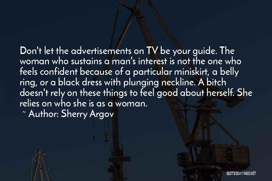 Sherry Argov Quotes: Don't Let The Advertisements On Tv Be Your Guide. The Woman Who Sustains A Man's Interest Is Not The One