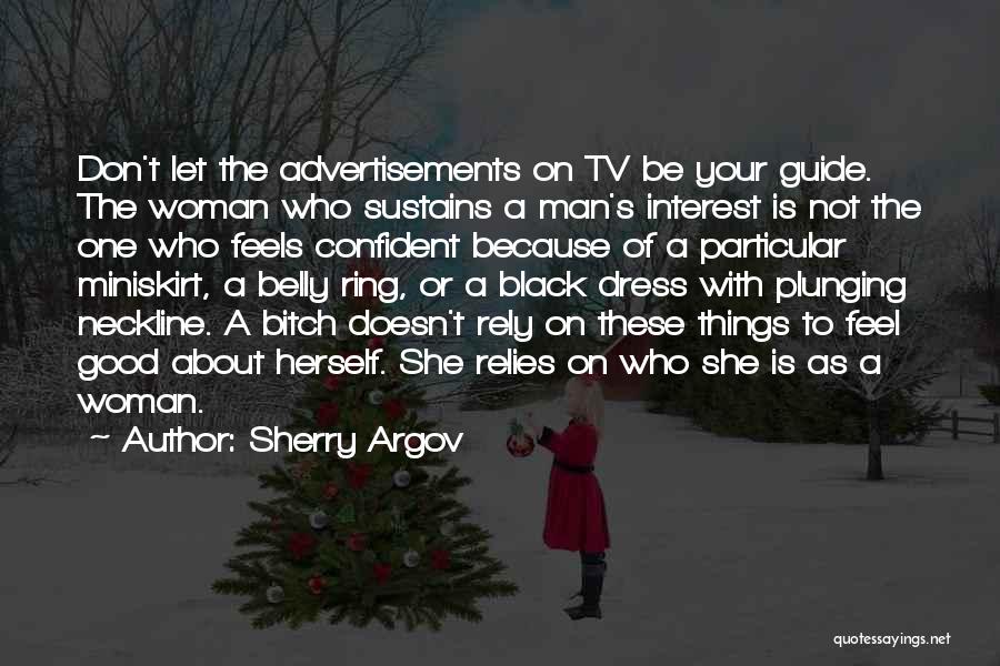Sherry Argov Quotes: Don't Let The Advertisements On Tv Be Your Guide. The Woman Who Sustains A Man's Interest Is Not The One