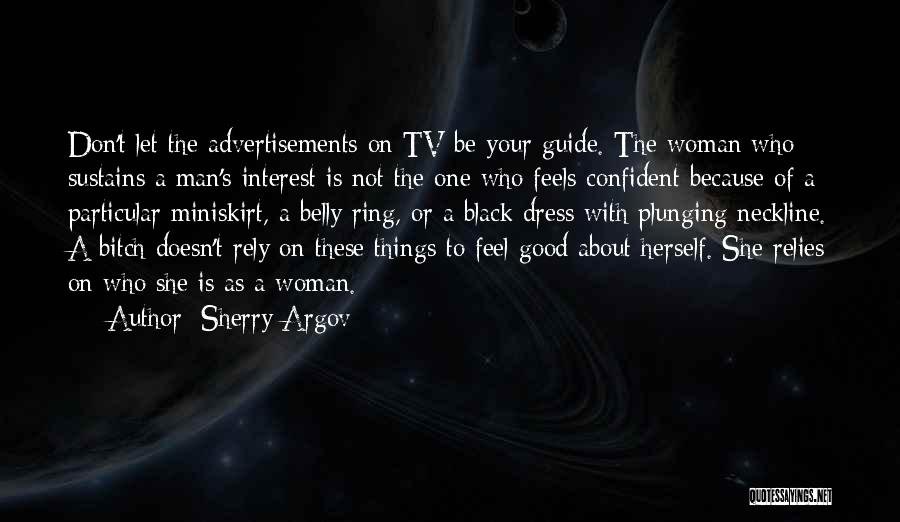 Sherry Argov Quotes: Don't Let The Advertisements On Tv Be Your Guide. The Woman Who Sustains A Man's Interest Is Not The One