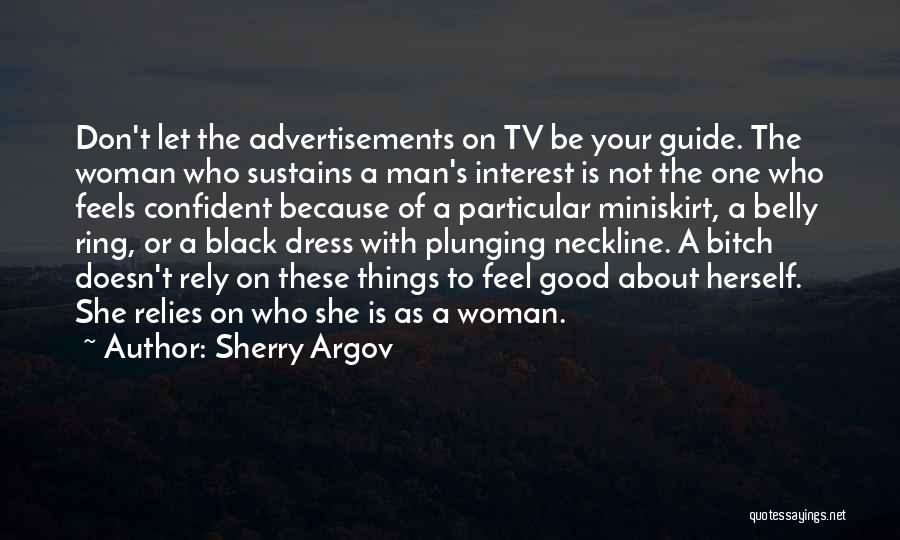 Sherry Argov Quotes: Don't Let The Advertisements On Tv Be Your Guide. The Woman Who Sustains A Man's Interest Is Not The One