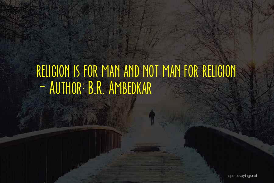 B.R. Ambedkar Quotes: Religion Is For Man And Not Man For Religion