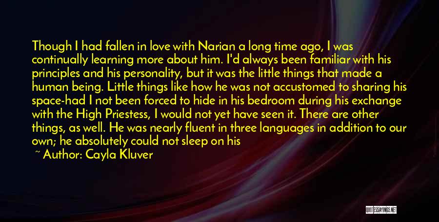 Cayla Kluver Quotes: Though I Had Fallen In Love With Narian A Long Time Ago, I Was Continually Learning More About Him. I'd