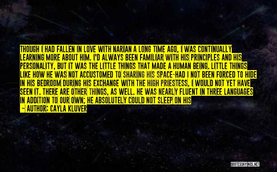 Cayla Kluver Quotes: Though I Had Fallen In Love With Narian A Long Time Ago, I Was Continually Learning More About Him. I'd