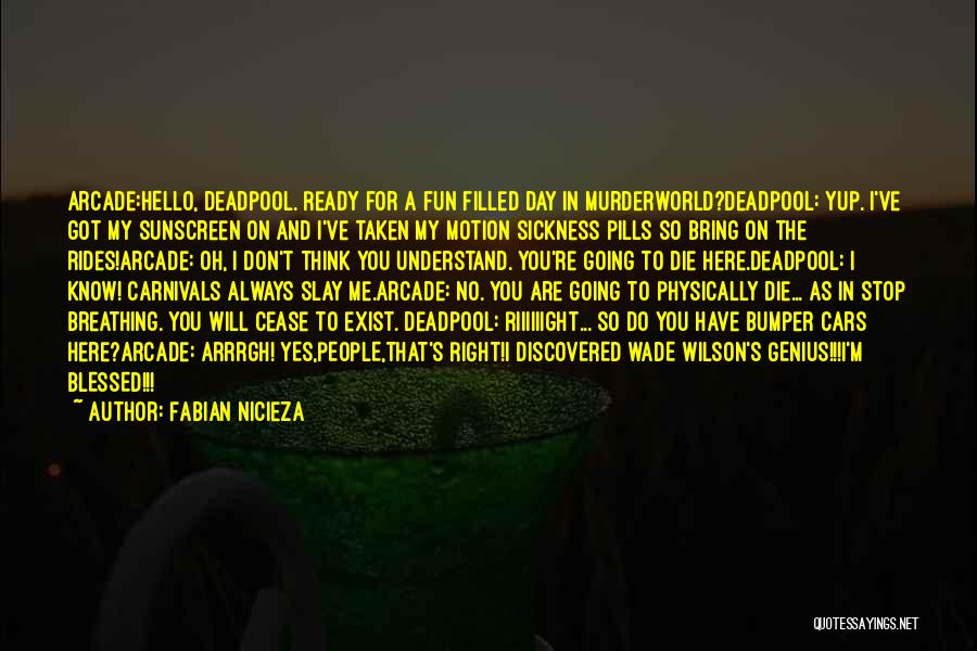 Fabian Nicieza Quotes: Arcade:hello, Deadpool. Ready For A Fun Filled Day In Murderworld?deadpool: Yup. I've Got My Sunscreen On And I've Taken My