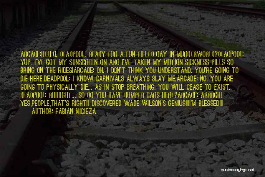 Fabian Nicieza Quotes: Arcade:hello, Deadpool. Ready For A Fun Filled Day In Murderworld?deadpool: Yup. I've Got My Sunscreen On And I've Taken My
