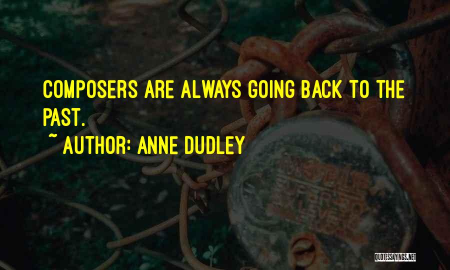 Anne Dudley Quotes: Composers Are Always Going Back To The Past.