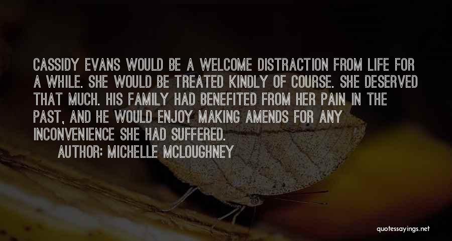 Michelle McLoughney Quotes: Cassidy Evans Would Be A Welcome Distraction From Life For A While. She Would Be Treated Kindly Of Course. She