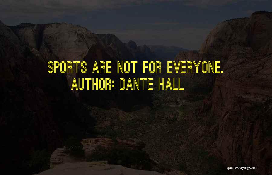 Dante Hall Quotes: Sports Are Not For Everyone.