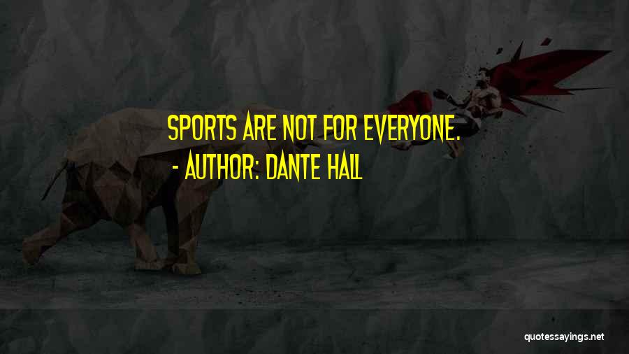 Dante Hall Quotes: Sports Are Not For Everyone.