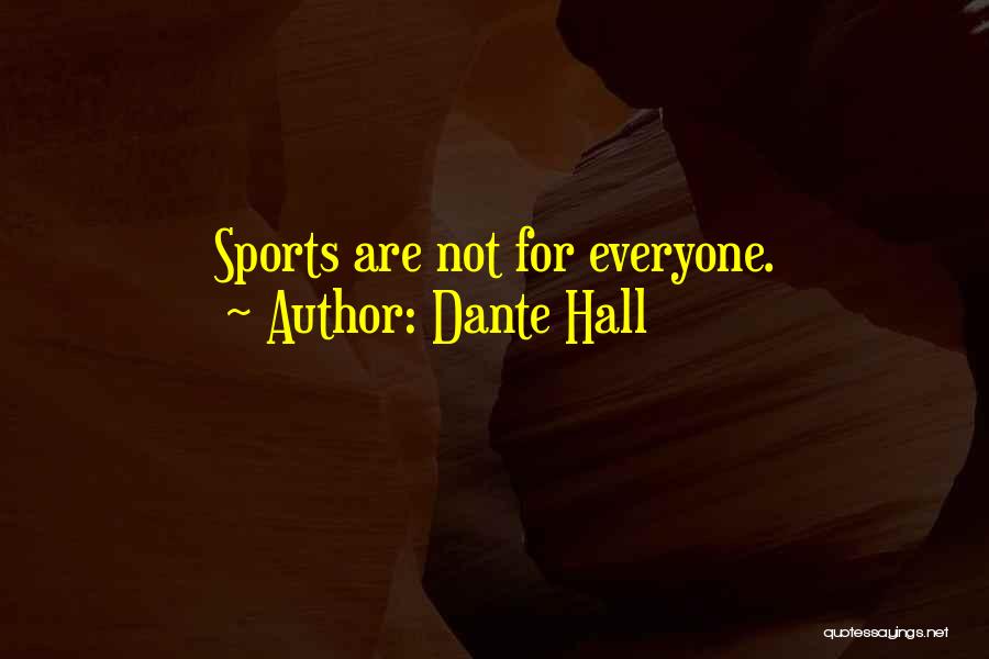 Dante Hall Quotes: Sports Are Not For Everyone.