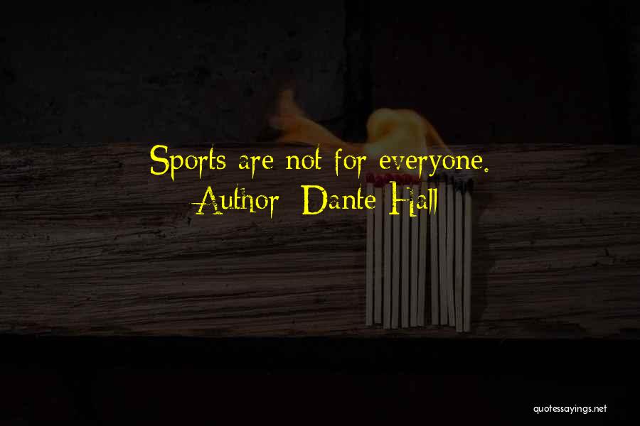 Dante Hall Quotes: Sports Are Not For Everyone.