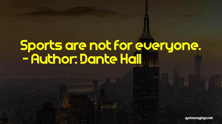 Dante Hall Quotes: Sports Are Not For Everyone.